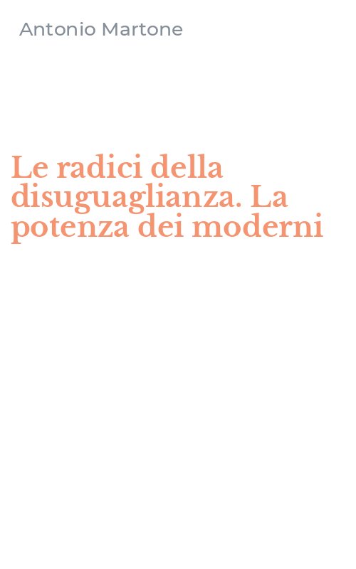 Le radici della disuguaglianza. La potenza dei moderni