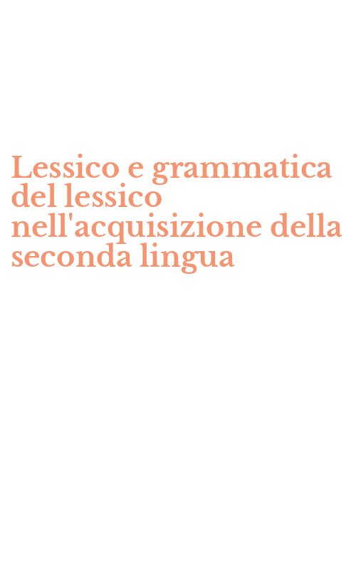 Lessico e grammatica del lessico nell'acquisizione della seconda lingua