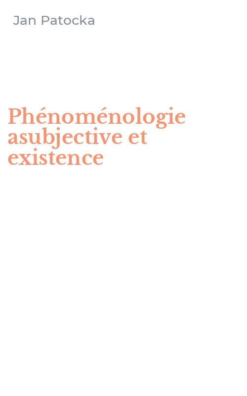 Phénoménologie asubjective et existence