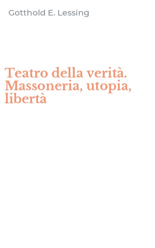 Teatro della verità. Massoneria, utopia, libertà