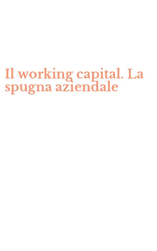 Il working capital. La spugna aziendale