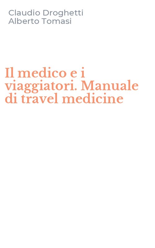 Il medico e i viaggiatori. Manuale di travel medicine