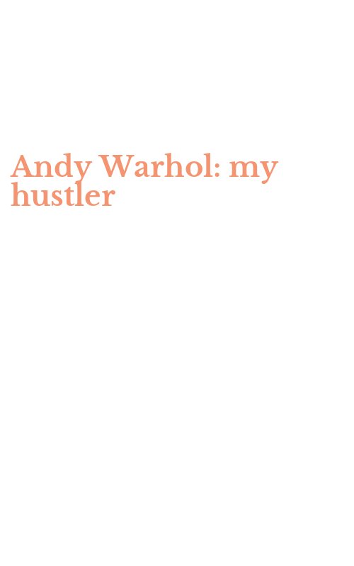 Andy Warhol: my hustler