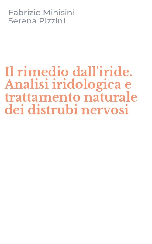 Il rimedio dall'iride. Analisi iridologica e trattamento naturale dei distrubi nervosi