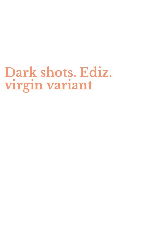 Dark shots. Ediz. virgin variant