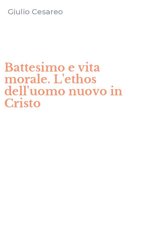 Battesimo e vita morale. L'ethos dell'uomo nuovo in Cristo