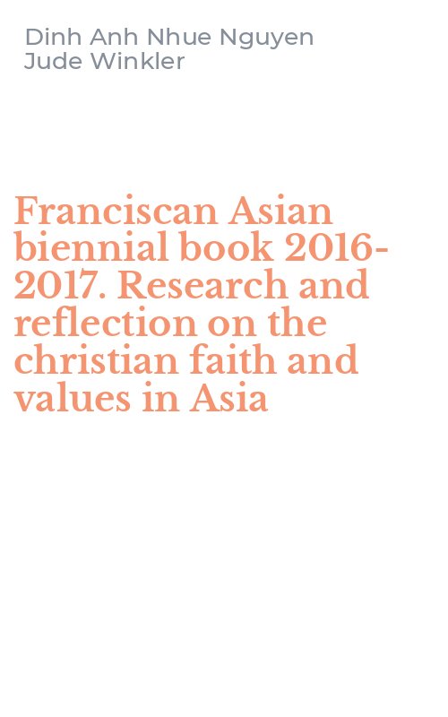 Franciscan Asian biennial book 2016-2017. Research and reflection on the christian faith and values in Asia
