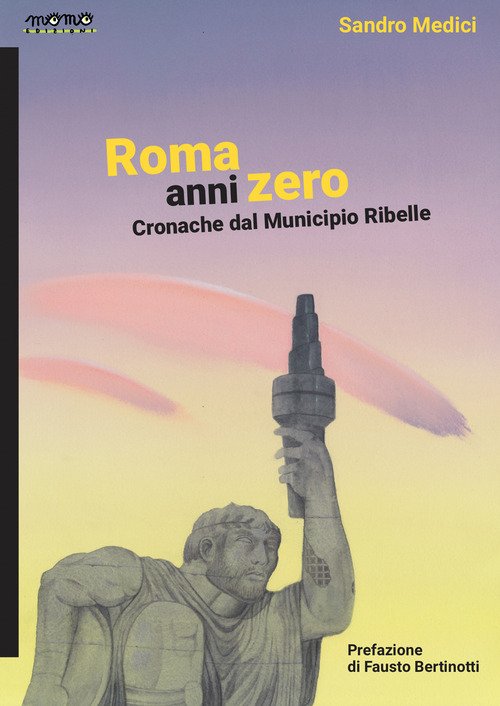 Roma anni zero. Cronache dal municipio ribelle