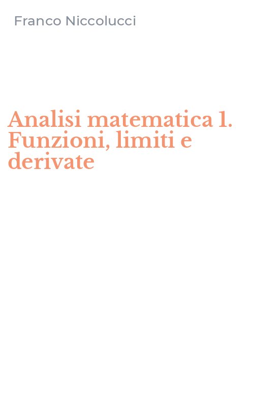 Analisi matematica 1. Funzioni, limiti e derivate