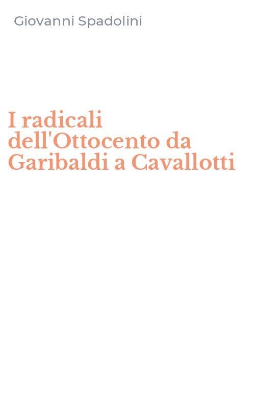 I radicali dell'Ottocento da Garibaldi a Cavallotti