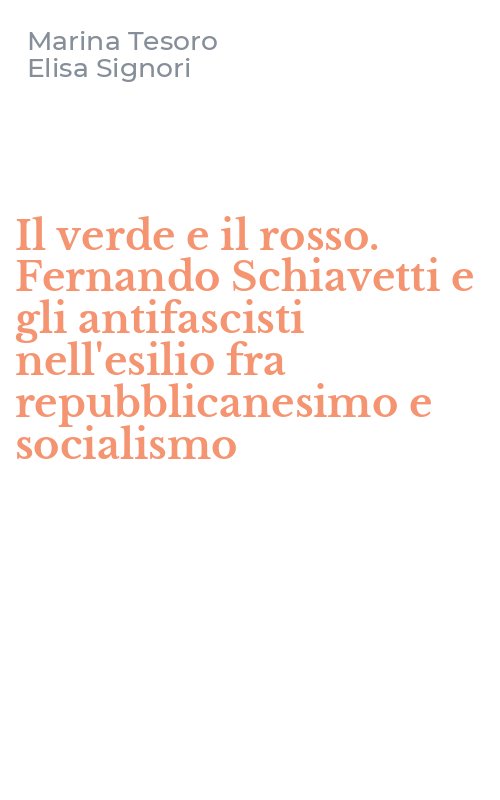 Il verde e il rosso. Fernando Schiavetti e gli antifascisti nell'esilio fra repubblicanesimo e socialismo