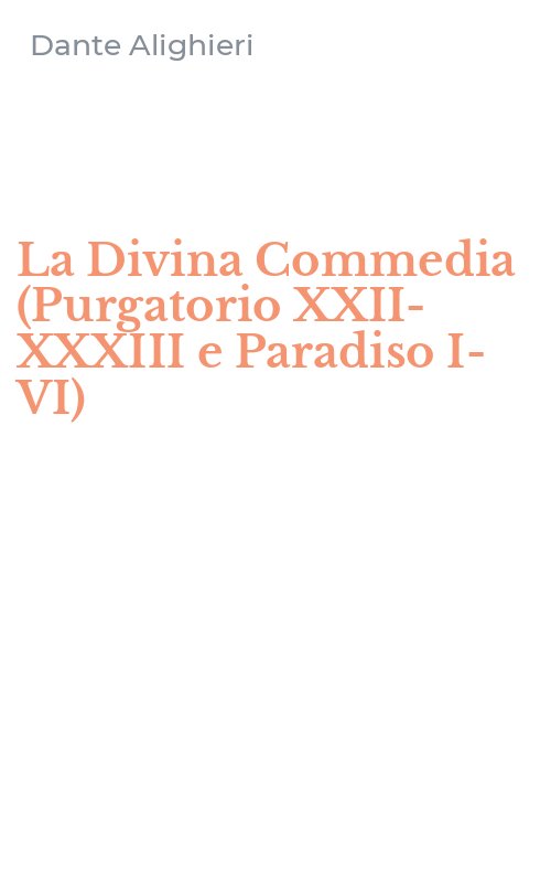 La Divina Commedia (Purgatorio XXII-XXXIII e Paradiso I-VI)