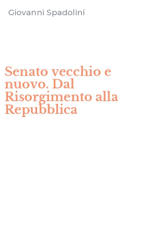 Senato vecchio e nuovo. Dal Risorgimento alla Repubblica