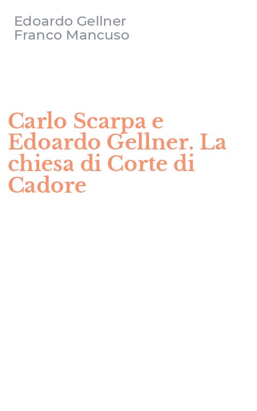 Carlo Scarpa e Edoardo Gellner. La chiesa di Corte di Cadore