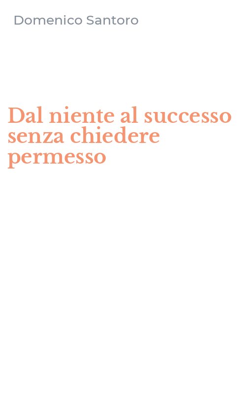 Dal niente al successo senza chiedere permesso