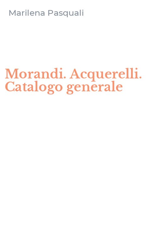 Morandi. Acquerelli. Catalogo generale