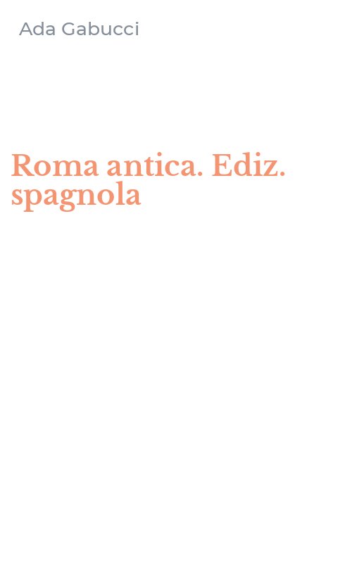 Roma antica. Ediz. spagnola