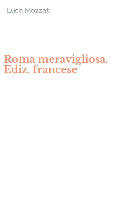Roma meravigliosa. Ediz. francese