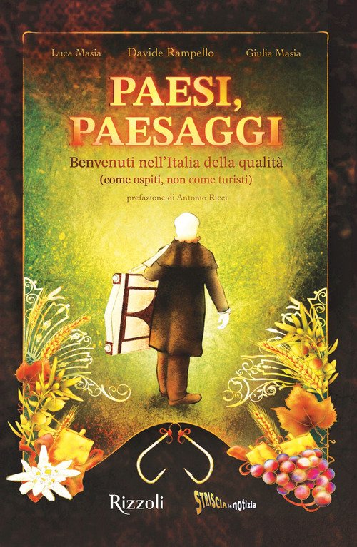 Paesi, paesaggi. Benvenuti nell'Italia della qualità (come ospiti, non come turisti)