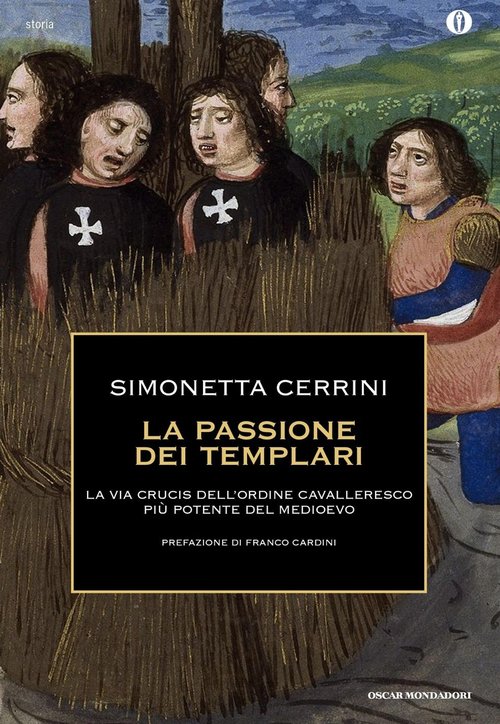 La passione dei templari. La Via Crucis dell'ordine cavalleresco più potente del mondo