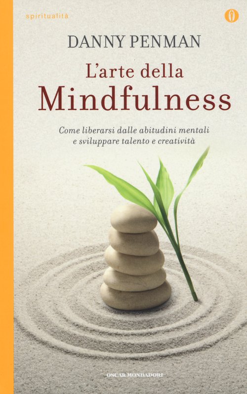L'arte della mindfulness. Come liberarsi dalle abitudini mentali e sviluppare talento e creatività