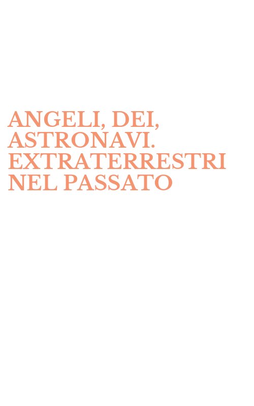 ANGELI, DEI, ASTRONAVI. EXTRATERRESTRI NEL PASSATO