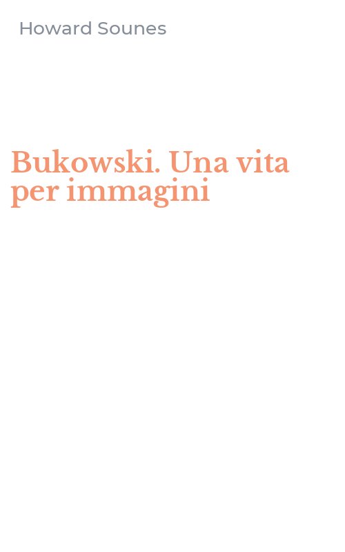Bukowski. Una vita per immagini