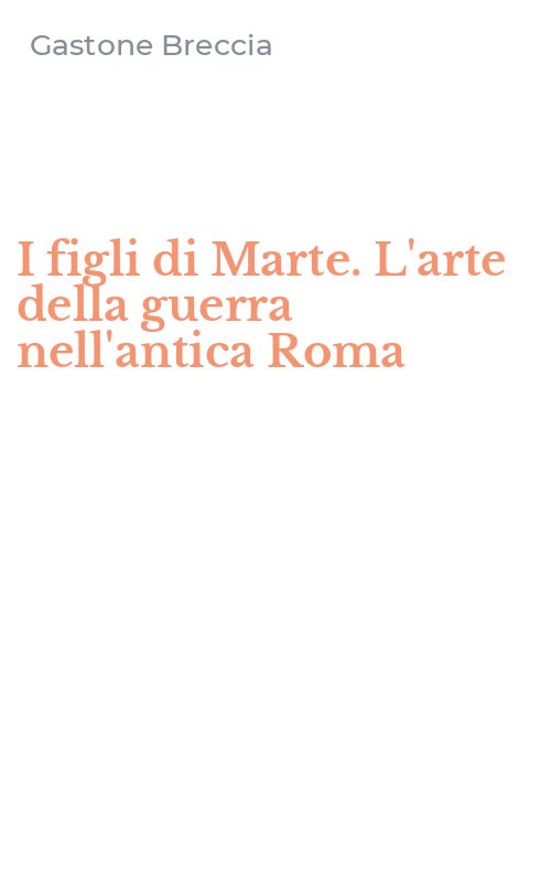 I figli di Marte. L'arte della guerra nell'antica Roma