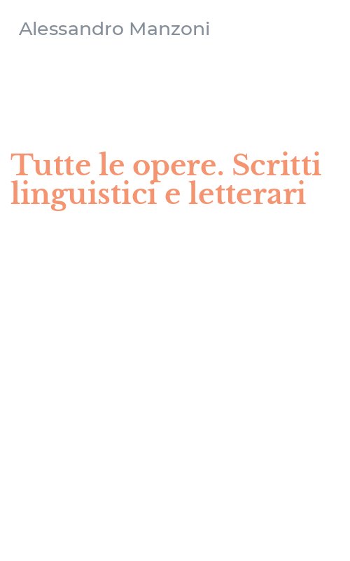 Tutte le opere. Scritti linguistici e letterari