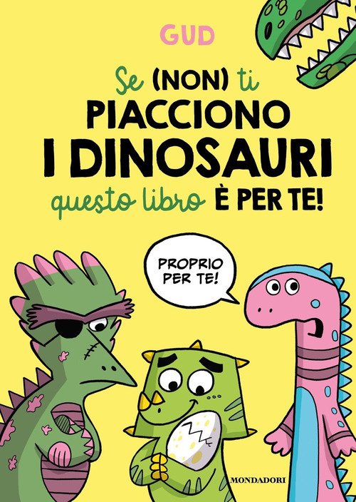 Se (non) ti piacciono i dinosauri questo libro è per te! - Gud - Mondadori  - Libro Ancora Store