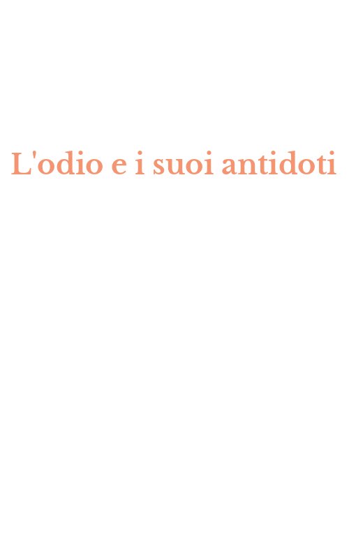 L'odio e i suoi antidoti
