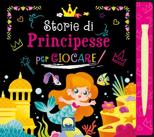 Storie di principesse per giocare scratch - Danila Sorrentino - Moon  (Santarcangelo di Romagna) - Libro Ancora Store