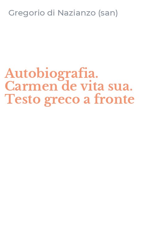 Autobiografia. Carmen de vita sua. Testo greco a fronte