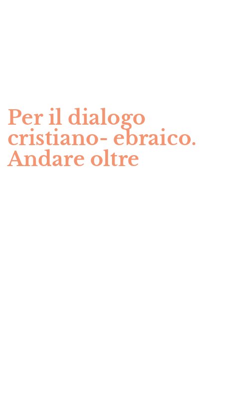 Per il dialogo cristiano-ebraico. Andare oltre