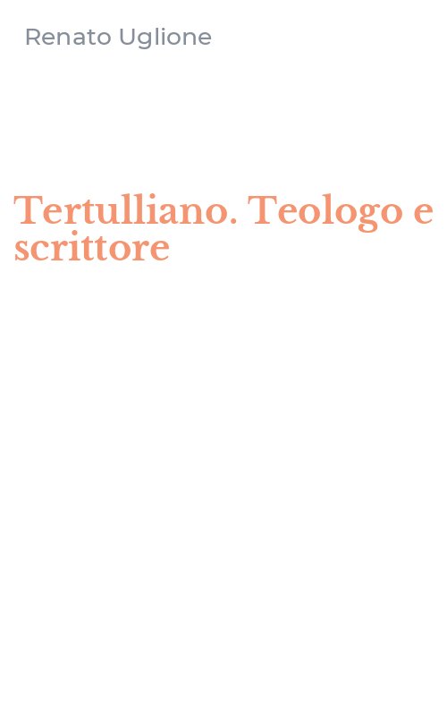 Tertulliano. Teologo e scrittore