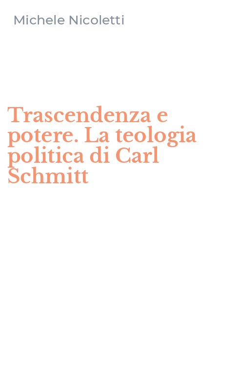 Trascendenza e potere. La teologia politica di Carl Schmitt