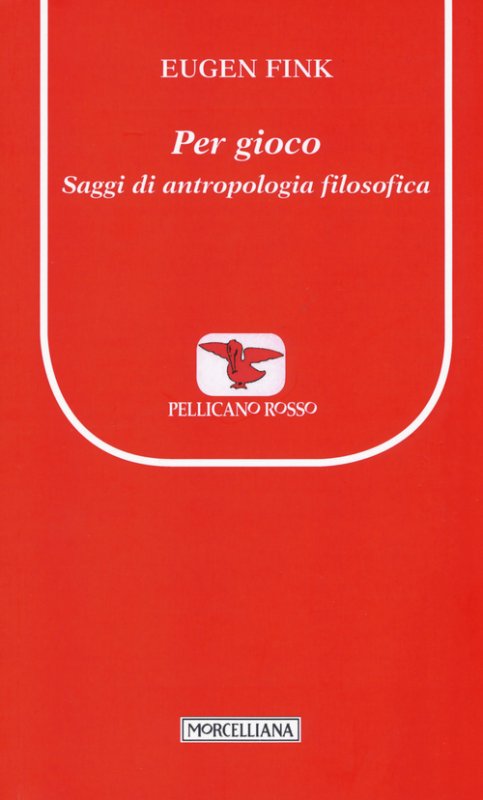 Per gioco. Saggi di antropologia filosofica