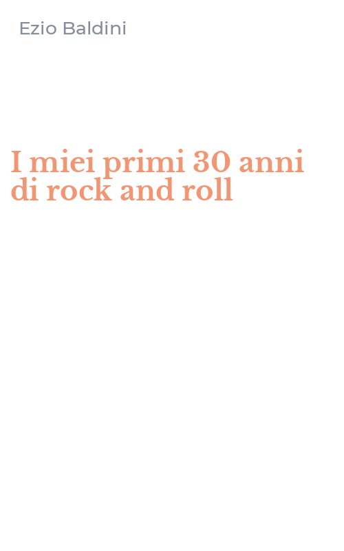 I miei primi 30 anni di rock and roll