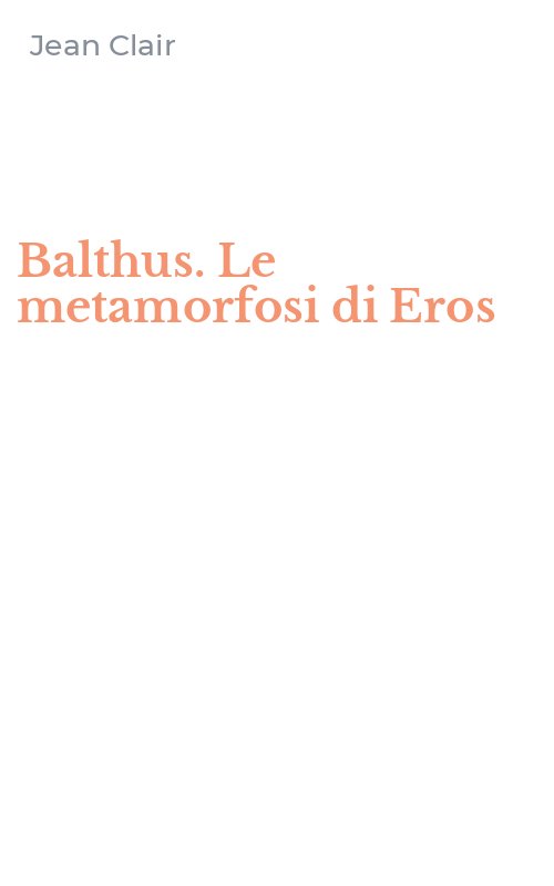 Balthus. Le metamorfosi di Eros