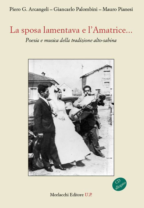 La sposa lamentava e l'Amatrice... Poesie e musica sulla tradizione alto-sabina