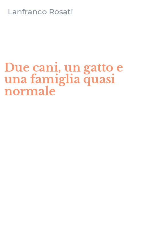 Due cani, un gatto e una famiglia quasi normale