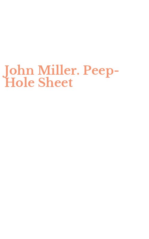 John Miller. Peep-Hole Sheet