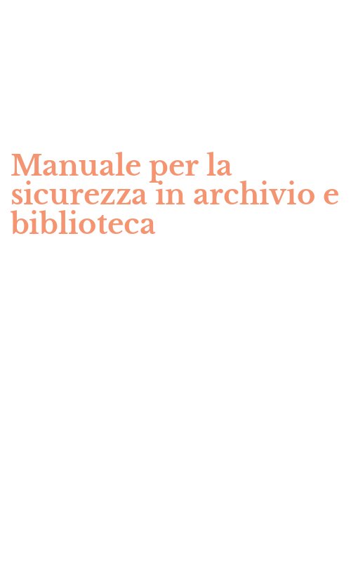 Manuale per la sicurezza in archivio e biblioteca