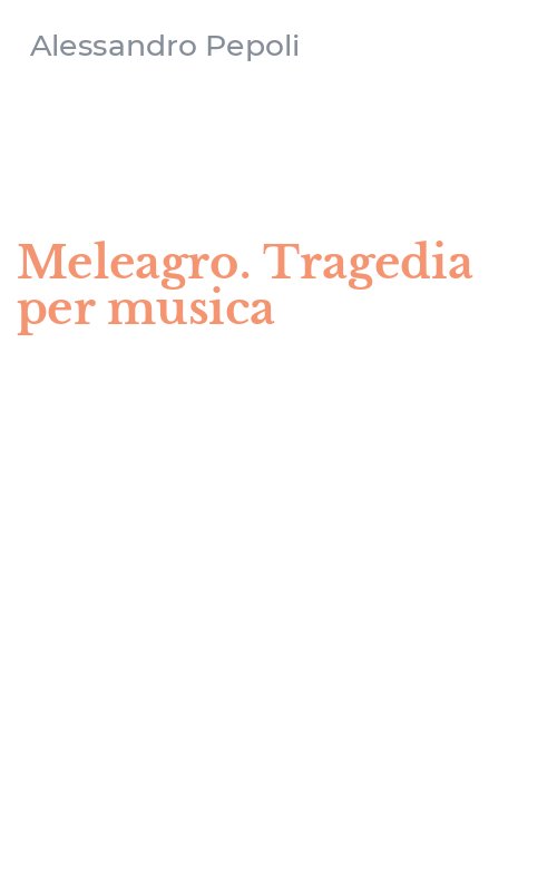 Meleagro. Tragedia per musica