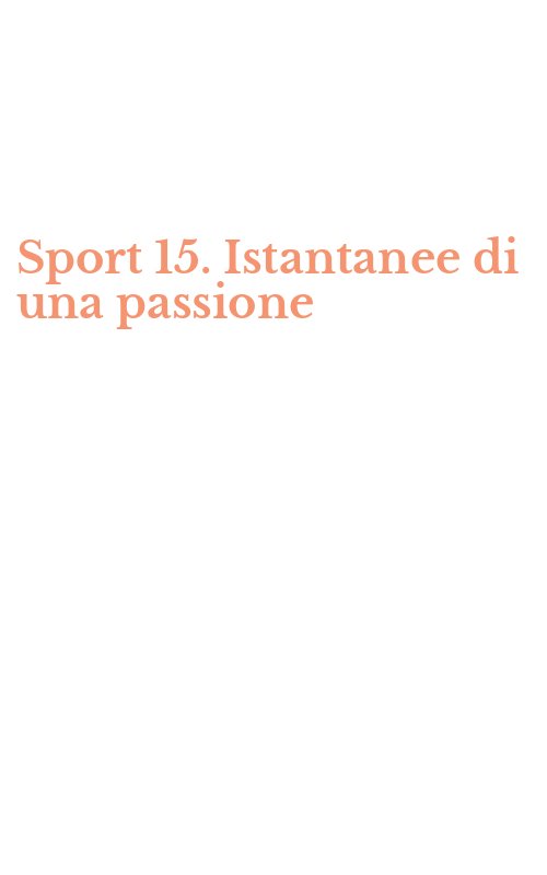 Sport 15. Istantanee di una passione