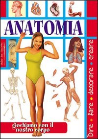 Anatomia. Giochiamo con il nostro corpo