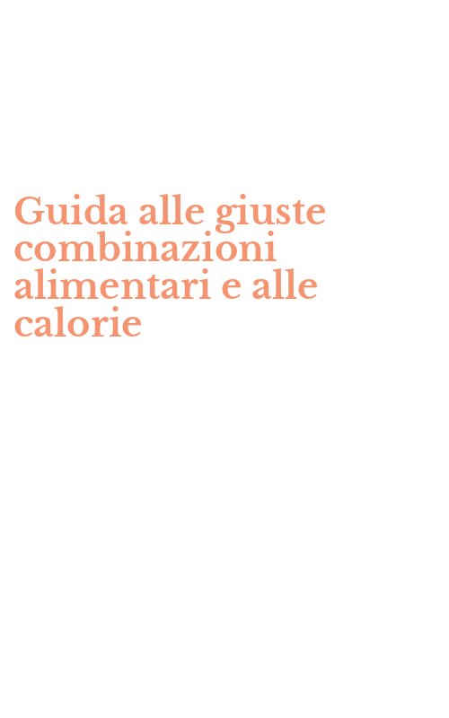 Guida alle giuste combinazioni alimentari e alle calorie