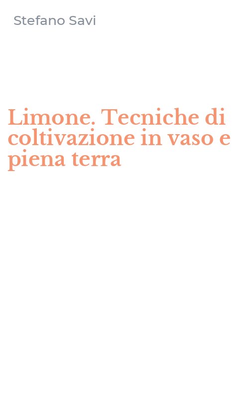 Limone. Tecniche di coltivazione in vaso e piena terra