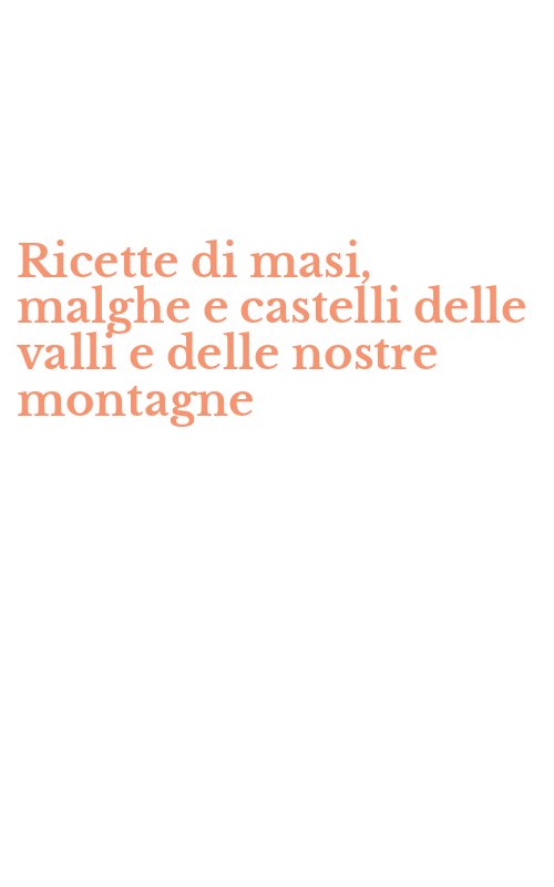 Ricette di masi, malghe e castelli delle valli e delle nostre montagne