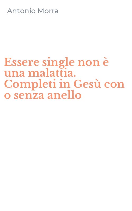 Essere single non è una malattia. Completi in Gesù con o senza anello